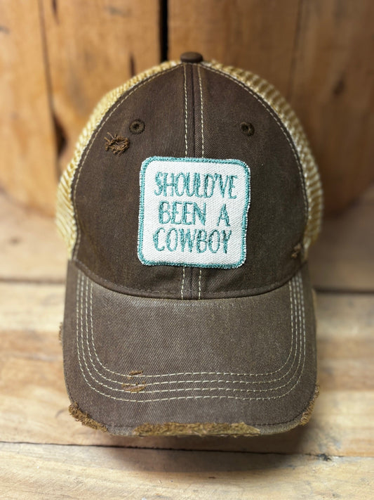 Should've Been A Cowboy distressed Trucker Hat